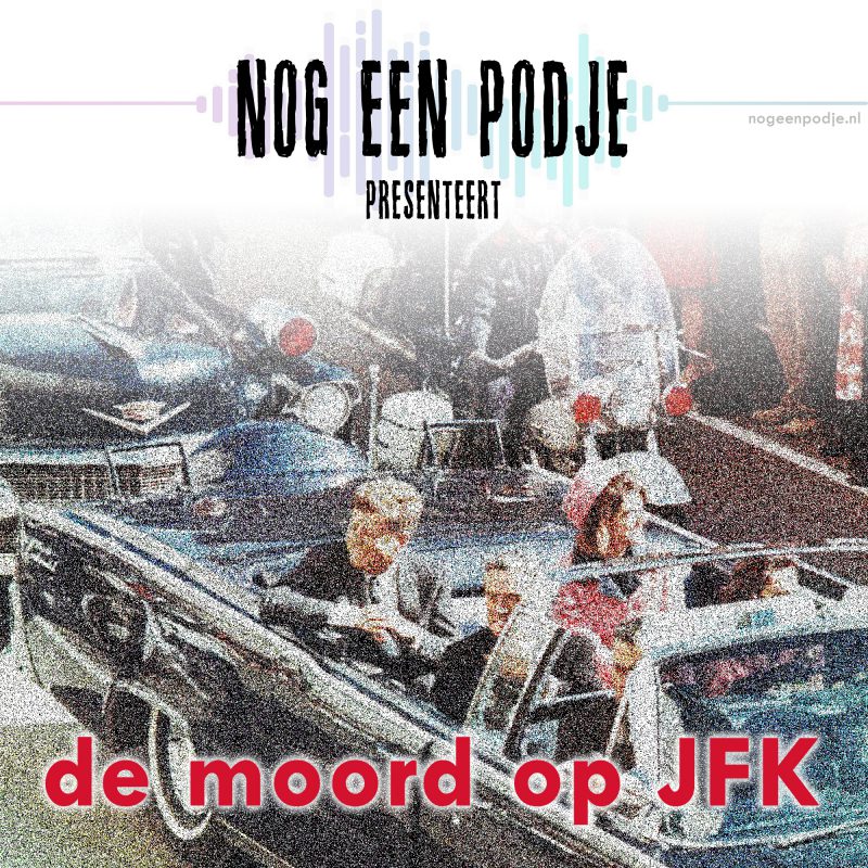 korrelige foto van de auto van JFK met daaroverheen de titel Nog een Podje presenteert de moord op JFK