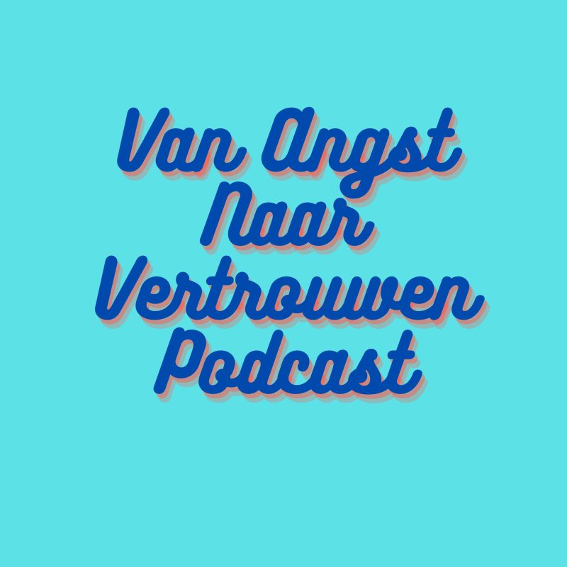 Artwork Van Angst naar Vertrouwen podcast. Tegen een turkooise achtergrond zie je de titel in blauw