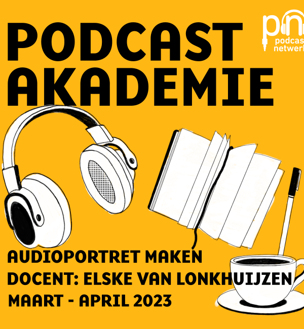 Artwork van Podcastakademie. Gele achtergrond met daarop de tekst 'audioportret maken, docent Elske van Lonkhujzen en maart april 2023'