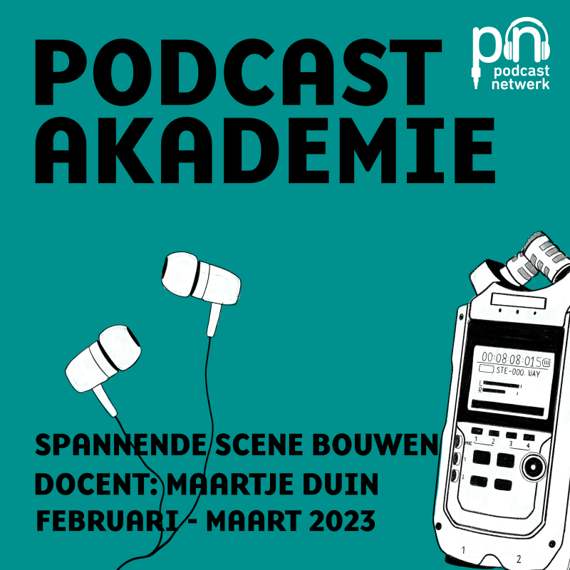 Artwork van de Podcastakademie Spannende scene bouwen. Je ziet in zwart de tekst, met de naam van de cursus en de maanden februari - maart 2023. Getekend in zwart wit zie je oortjes en een Zoom H4 opname apparaat