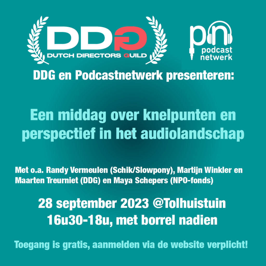DDG en Podcastnetwerk presenteren: een middag over knelputnen en perspectief in het audiolandshcap. Met o.a. Randy Vermeulen (Schik/Slowpony), Martijn Winkler en Maarten Treurniet (DDG) en Maya Schepers (NPO-fonds). 28 september 2023 @Tolhuistuin 16u30-18u, met borrel nadien. Toegang is gratis, aanmelden via de website verplicht!