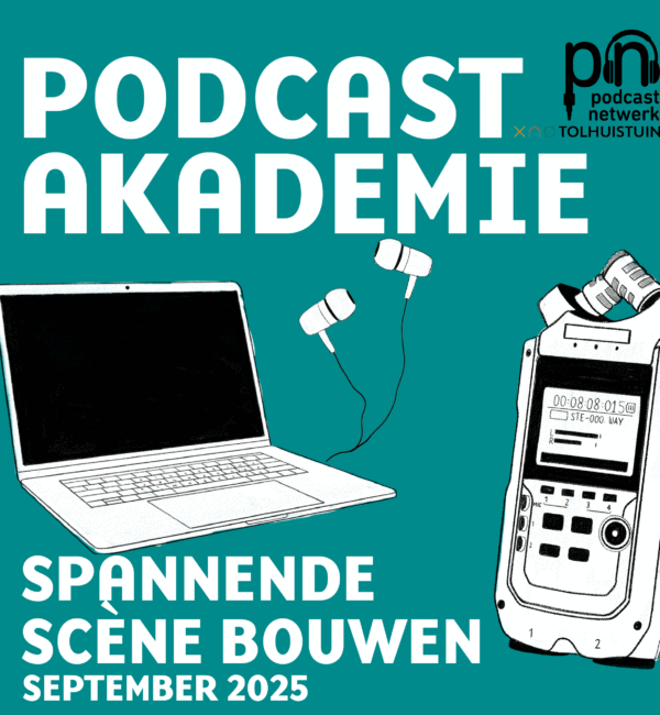 Illustratie met een laptop, oordopjes en een draagbare audiorecorder op een groene achtergrond. Tekst: "Podcast Akademie – Spannende scène bouwen – September 2025". Logo van Podcastnetwerk en Tolhuistuin rechtsboven.