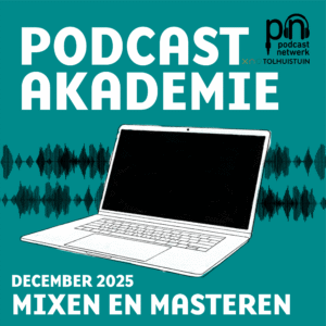 Illustratie met een witte laptop tegen een turquoise achtergrond, omringd door golvende audiogolven. Tekst: "Podcast Akademie – Mixen en Masteren – December 2025". Logo van Podcastnetwerk en Tolhuistuin rechtsboven.