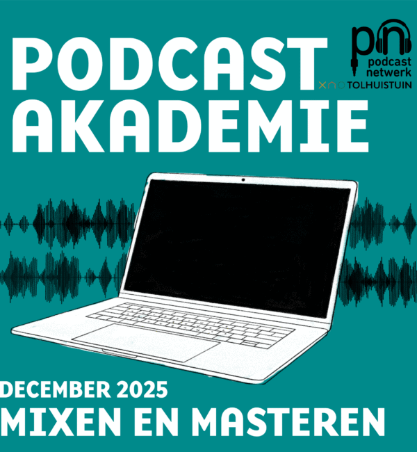 Illustratie met een witte laptop tegen een turquoise achtergrond, omringd door golvende audiogolven. Tekst: "Podcast Akademie – Mixen en Masteren – December 2025". Logo van Podcastnetwerk en Tolhuistuin rechtsboven.