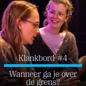 KLANKBORD #4 Wanneer ga je over de morele grens?