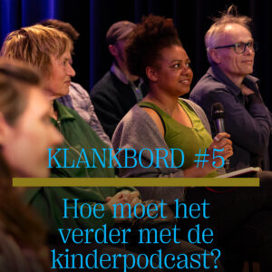 KLANKBORD #5 Kinderpodcasts, hoe moet het verder?