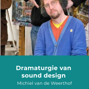 Masterclass Dramaturgie van sounddesign | Januari 2027